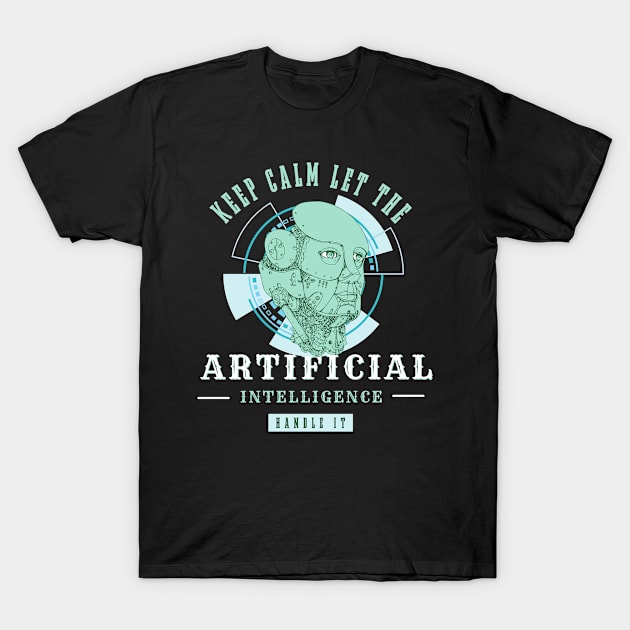 keep calm and let the Ai handle it T-Shirt by bless2015